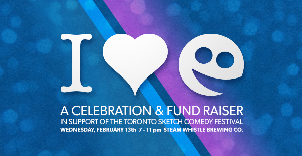 I Love Sketchfest - A Celebration and Fund Raiser - Wed., Feb. 13th - Steam Whistle Brewery - 7-11pm