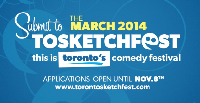2014 TOsketchfest Submissions Open | Sept. 5 - Nov. 8th