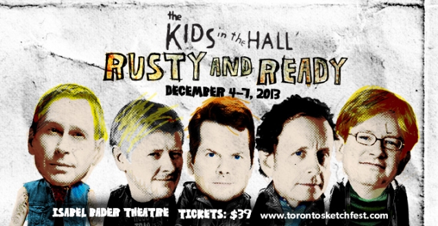 The Kids in the Hall - Rusty and Ready | Dec.4-7th | Toronto