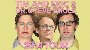 Tim and Eric & Dr. Steve Brule 2014 Tour