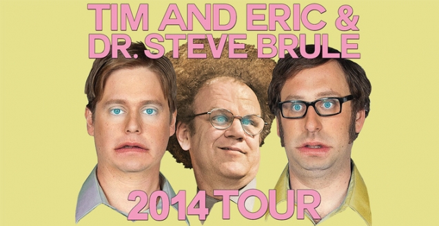 Tim and Eric & Dr. Steve Brule 2014 Tour