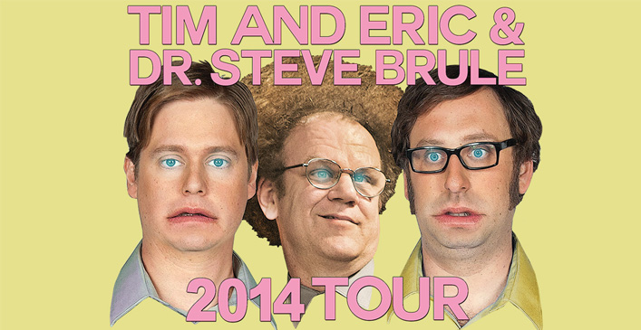 Tim and Eric & Dr. Steve Brule 2014 Tour